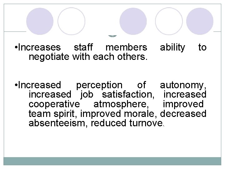  • Increases staff members negotiate with each others. ability to • Increased perception