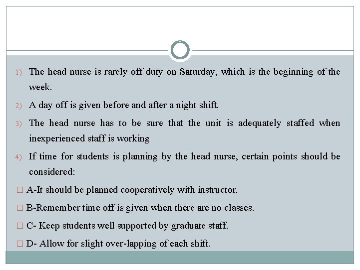 1) The head nurse is rarely off duty on Saturday, which is the beginning