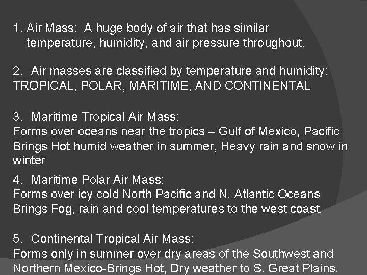 1. Air Mass: A huge body of air that has similar temperature, humidity, and