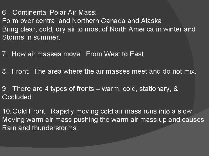 6. Continental Polar Air Mass: Form over central and Northern Canada and Alaska Bring