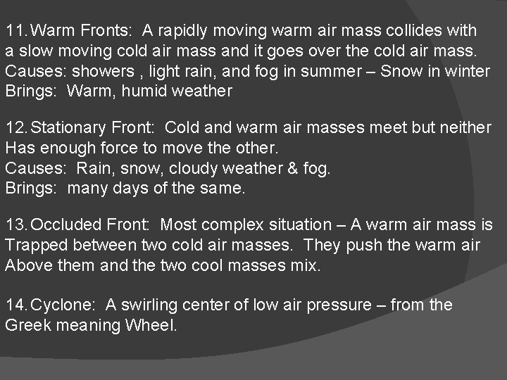 11. Warm Fronts: A rapidly moving warm air mass collides with a slow moving