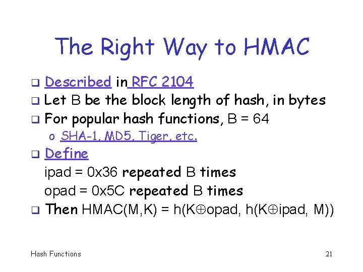 The Right Way to HMAC Described in RFC 2104 q Let B be the