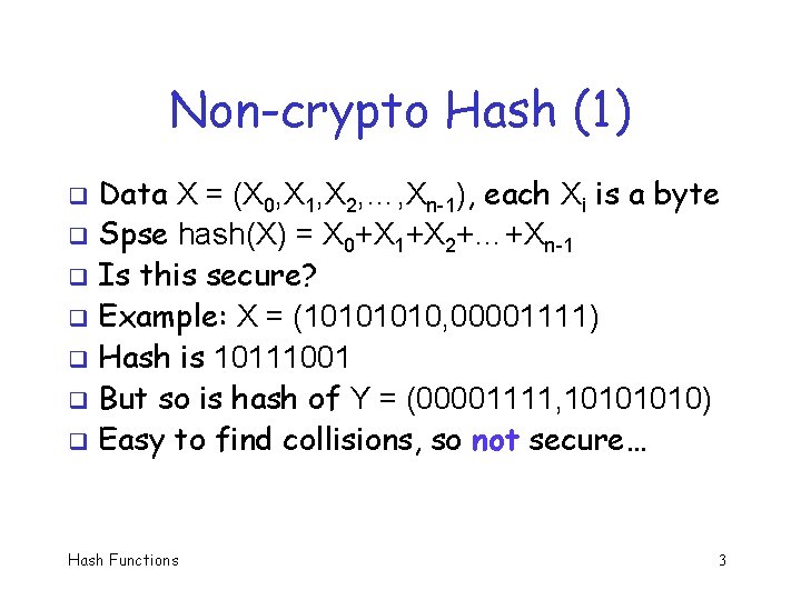 Non-crypto Hash (1) Data X = (X 0, X 1, X 2, …, Xn-1),