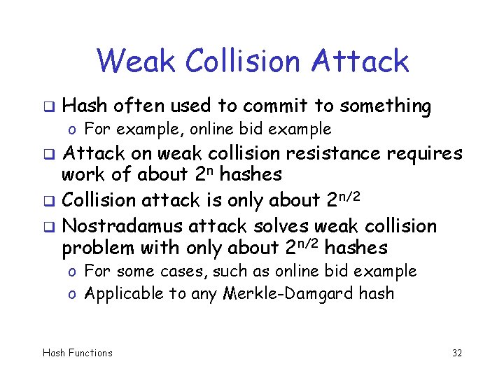 Weak Collision Attack q Hash often used to commit to something o For example,