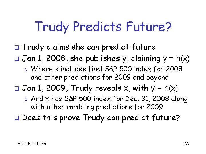 Trudy Predicts Future? Trudy claims she can predict future q Jan 1, 2008, she