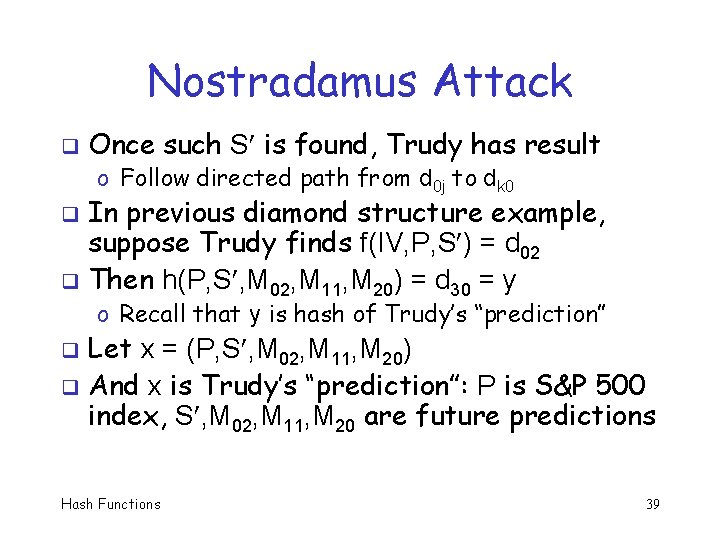 Nostradamus Attack q Once such S is found, Trudy has result o Follow directed