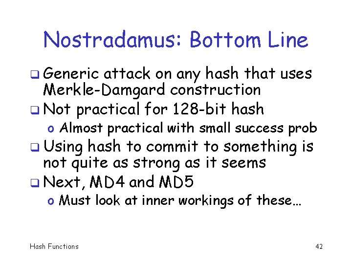 Nostradamus: Bottom Line q Generic attack on any hash that uses Merkle-Damgard construction q