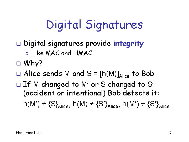 Digital Signatures q Digital signatures provide integrity o Like MAC and HMAC Why? q