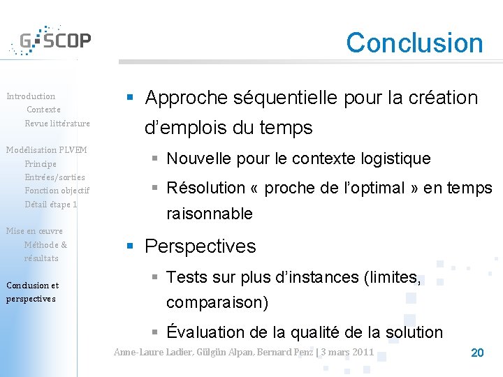 Conclusion Introduction Contexte Revue littérature Modélisation PLVEM Principe Entrées/sorties Fonction objectif Détail étape 1