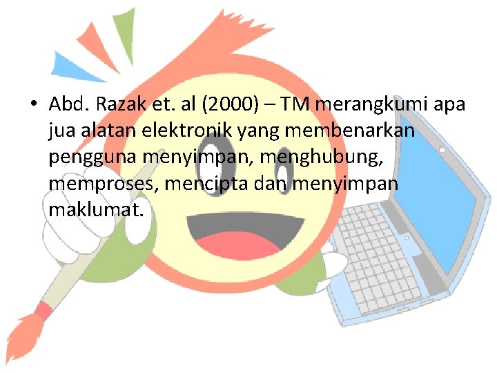  • Abd. Razak et. al (2000) – TM merangkumi apa jua alatan elektronik