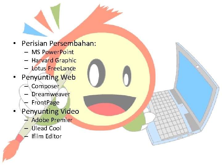  • Perisian Persembahan: – MS Power. Point – Harvard Graphic – Lotus Free.