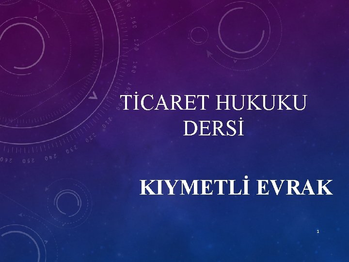 TİCARET HUKUKU DERSİ KIYMETLİ EVRAK 1 