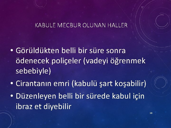 KABULE MECBUR OLUNAN HALLER • Görüldükten belli bir süre sonra ödenecek poliçeler (vadeyi öğrenmek