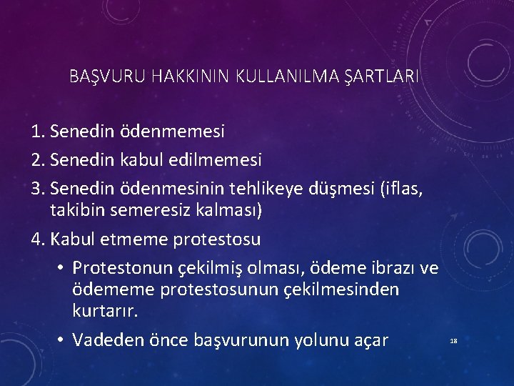 BAŞVURU HAKKININ KULLANILMA ŞARTLARI 1. Senedin ödenmemesi 2. Senedin kabul edilmemesi 3. Senedin ödenmesinin