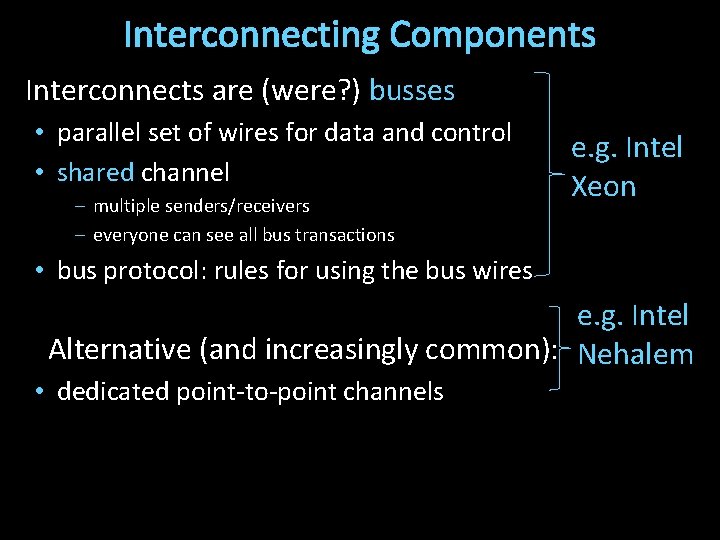 Interconnecting Components Interconnects are (were? ) busses • parallel set of wires for data