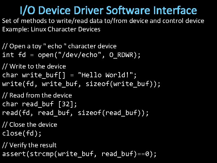 I/O Device Driver Software Interface Set of methods to write/read data to/from device and