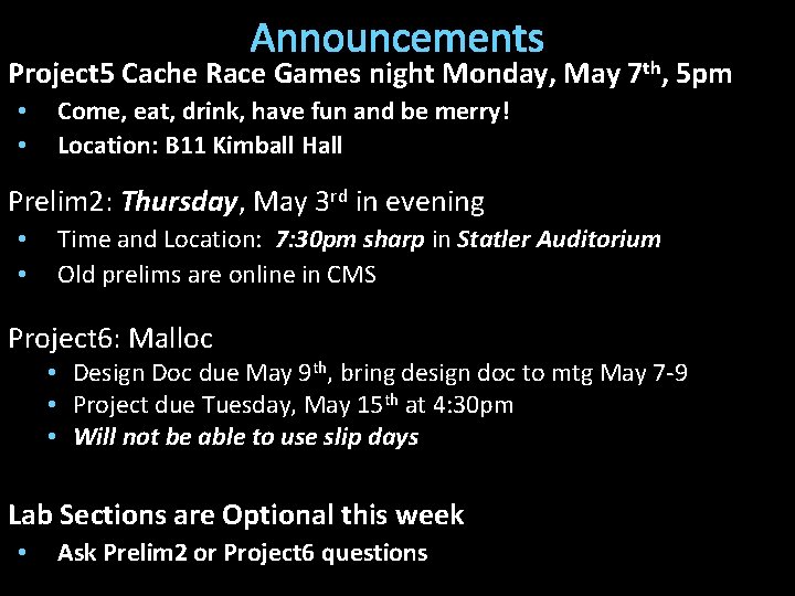 Announcements Project 5 Cache Race Games night Monday, May 7 th, 5 pm •