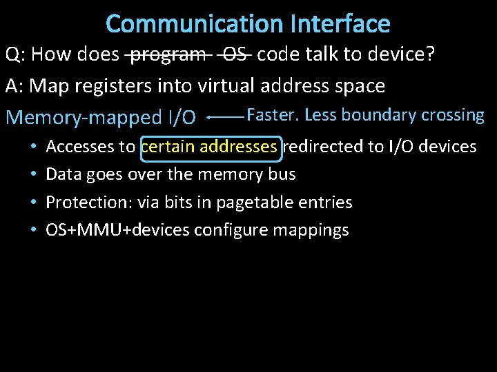 Communication Interface Q: How does program OS code talk to device? A: Map registers