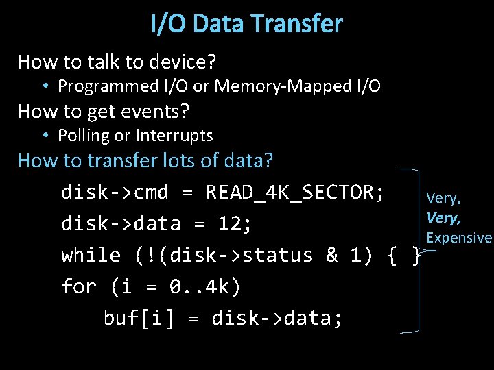 I/O Data Transfer How to talk to device? • Programmed I/O or Memory-Mapped I/O