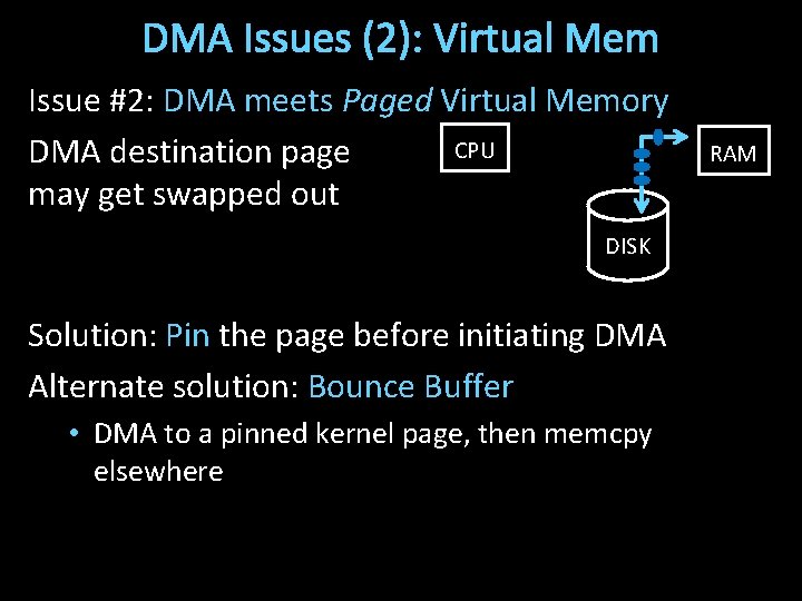 DMA Issues (2): Virtual Mem Issue #2: DMA meets Paged Virtual Memory CPU DMA