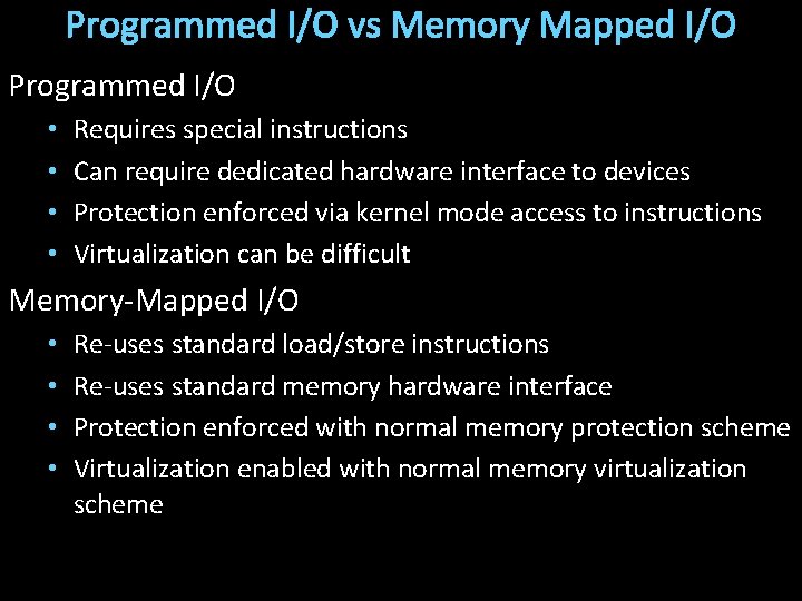 Programmed I/O vs Memory Mapped I/O Programmed I/O • • Requires special instructions Can