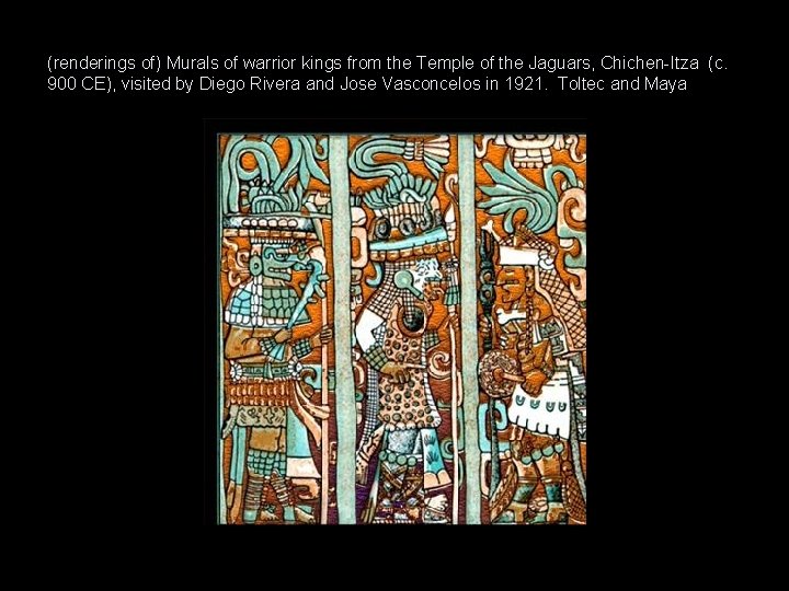(renderings of) Murals of warrior kings from the Temple of the Jaguars, Chichen-Itza (c.