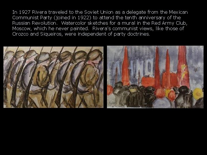 In 1927 Rivera traveled to the Soviet Union as a delegate from the Mexican