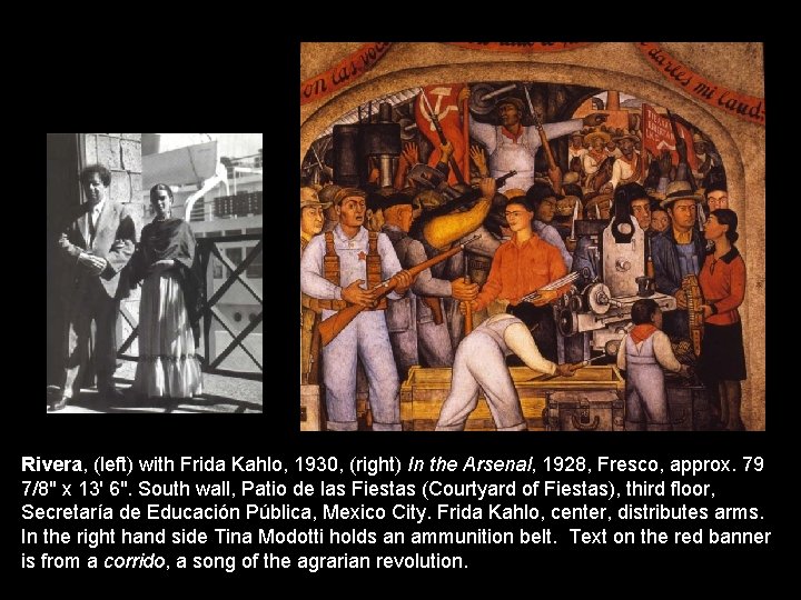 Rivera, (left) with Frida Kahlo, 1930, (right) In the Arsenal, 1928, Fresco, approx. 79