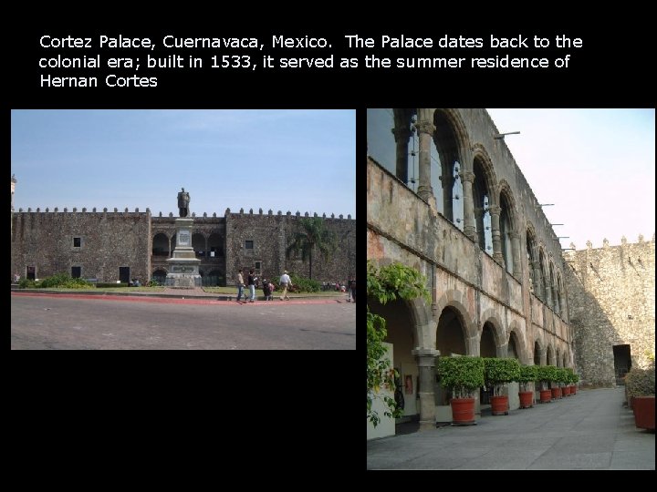 Cortez Palace, Cuernavaca, Mexico. The Palace dates back to the colonial era; built in