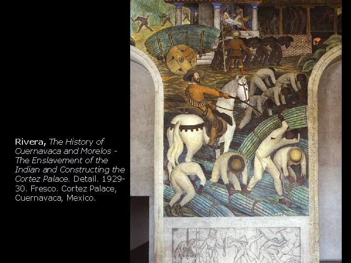 Rivera, The History of Cuernavaca and Morelos The Enslavement of the Indian and Constructing