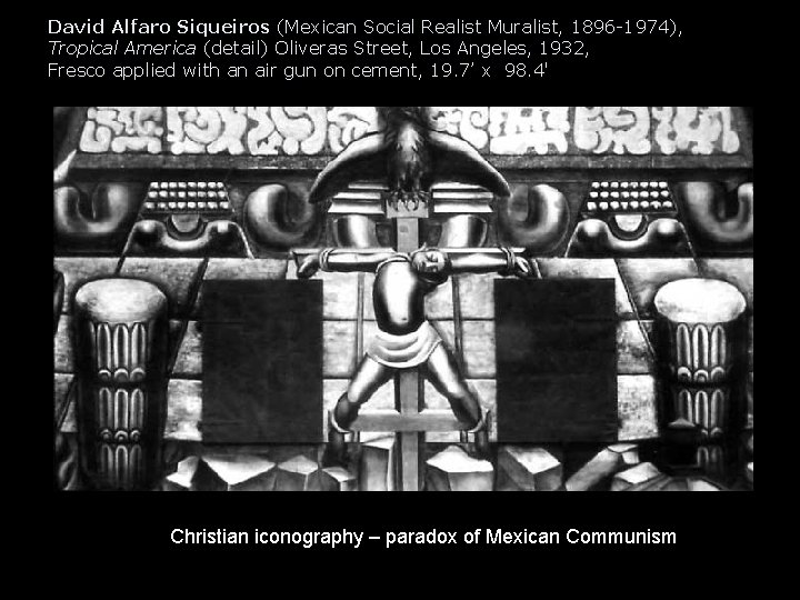 David Alfaro Siqueiros (Mexican Social Realist Muralist, 1896 -1974), Tropical America (detail) Oliveras Street,
