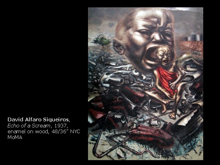 David Alfaro Siqueiros, Echo of a Scream, 1937, enamel on wood, 48/36” NYC Mo.