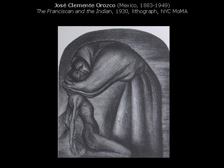 José Clemente Orozco (Mexico, 1883 -1949) The Franciscan and the Indian, 1930, lithograph, NYC