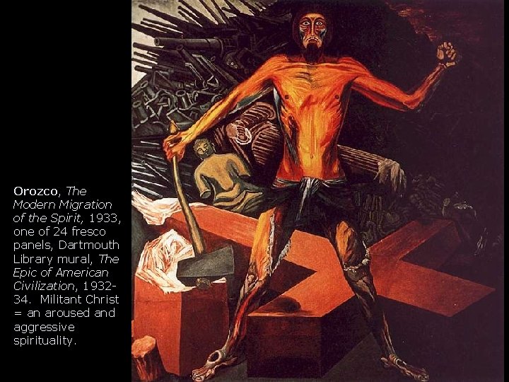 Orozco, The Modern Migration of the Spirit, 1933, one of 24 fresco panels, Dartmouth