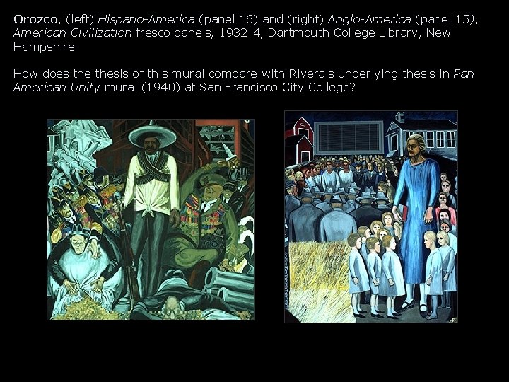 Orozco, (left) Hispano-America (panel 16) and (right) Anglo-America (panel 15), American Civilization fresco panels,