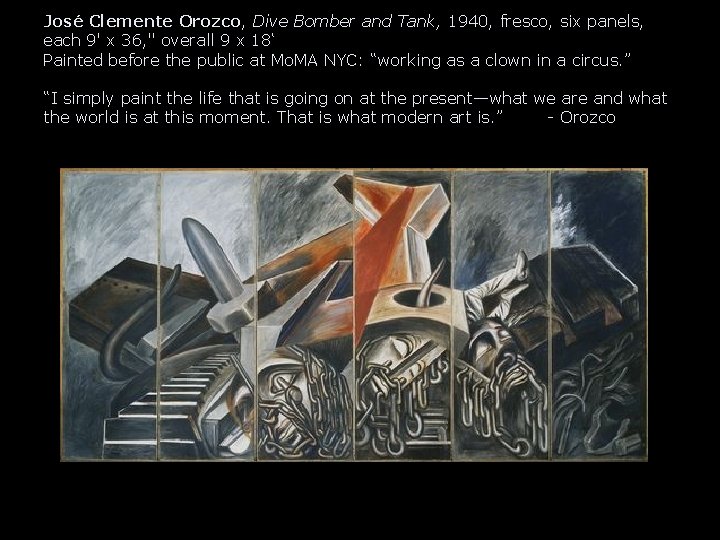 José Clemente Orozco, Dive Bomber and Tank, 1940, fresco, six panels, each 9' x