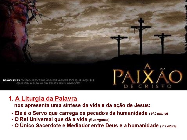 1. A Liturgia da Palavra nos apresenta uma síntese da vida e da ação 1. A Liturgia da Palavra nos apresenta uma síntese da vida e da ação