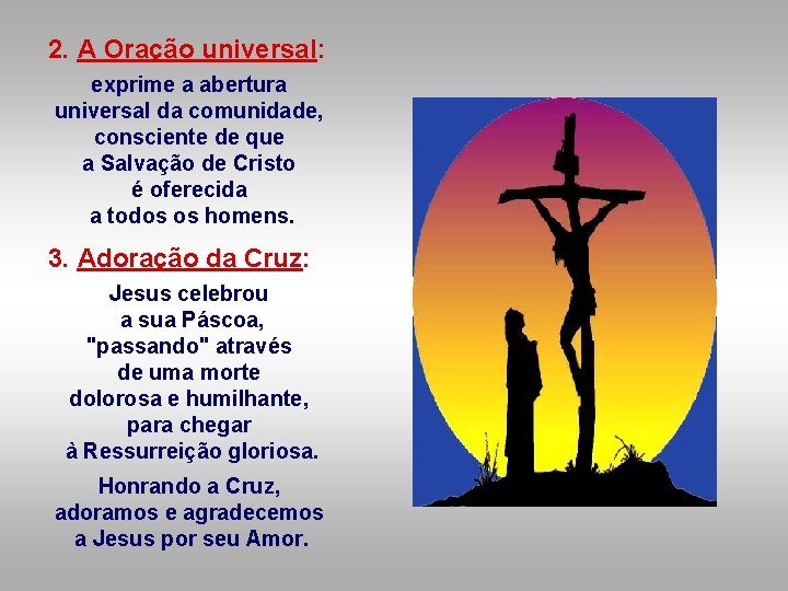 2. A Oração universal: exprime a abertura universal da comunidade, consciente de que a 2. A Oração universal: exprime a abertura universal da comunidade, consciente de que a