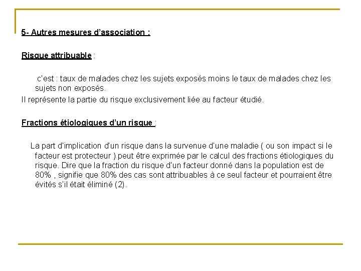 5 - Autres mesures d’association : Risque attribuable : c’est : taux de malades 5 - Autres mesures d’association : Risque attribuable : c’est : taux de malades