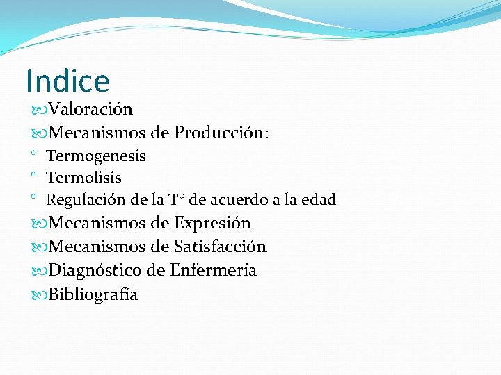 Indice Valoración Mecanismos de Producción: ° Termogenesis ° Termolisis ° Regulación de la T°