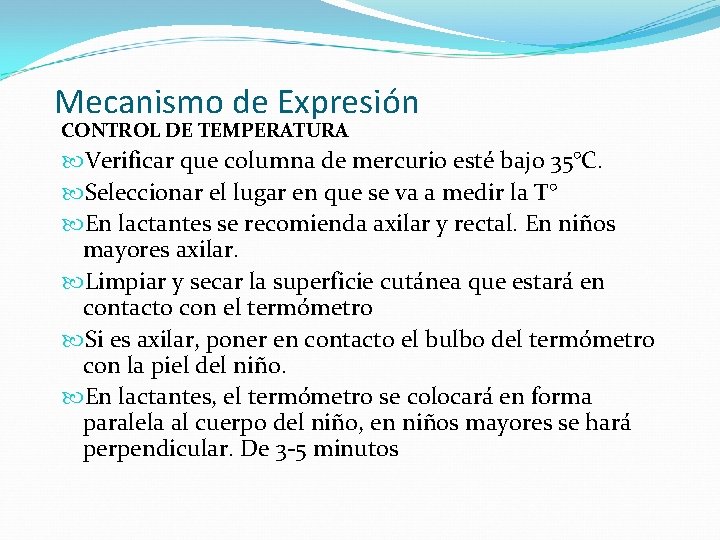 Mecanismo de Expresión CONTROL DE TEMPERATURA Verificar que columna de mercurio esté bajo 35°C.