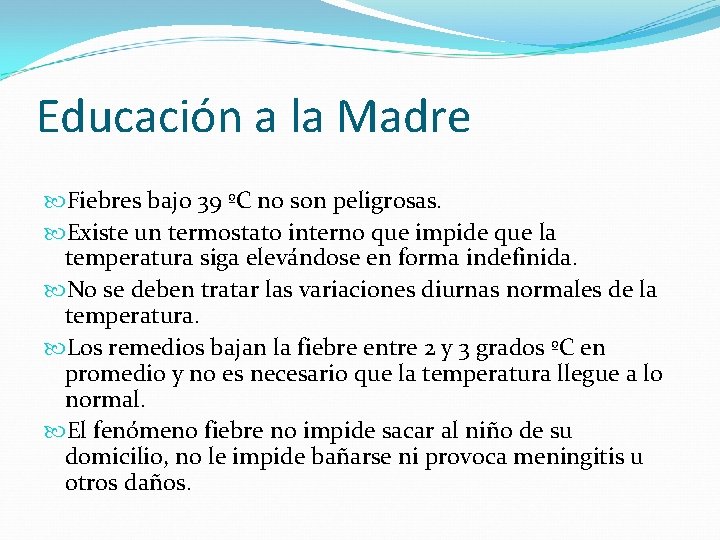 Educación a la Madre Fiebres bajo 39 ºC no son peligrosas. Existe un termostato
