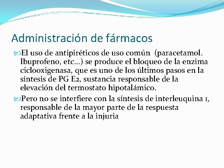 Administración de fármacos El uso de antipiréticos de uso común (paracetamol. Ibuprofeno, etc. .