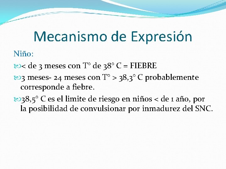 Mecanismo de Expresión Niño: < de 3 meses con T° de 38° C =