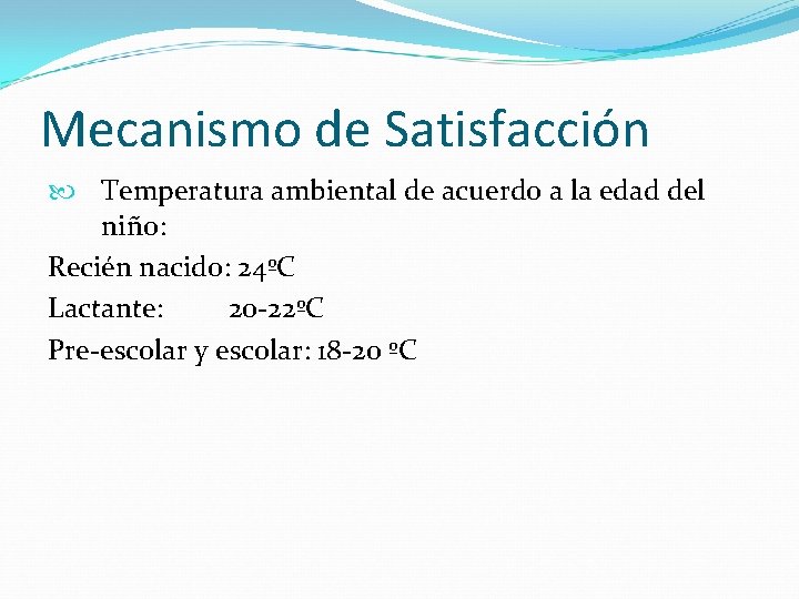 Mecanismo de Satisfacción Temperatura ambiental de acuerdo a la edad del niño: Recién nacido: