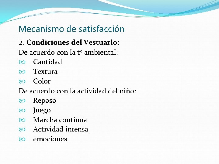 Mecanismo de satisfacción 2. Condiciones del Vestuario: De acuerdo con la tº ambiental: Cantidad