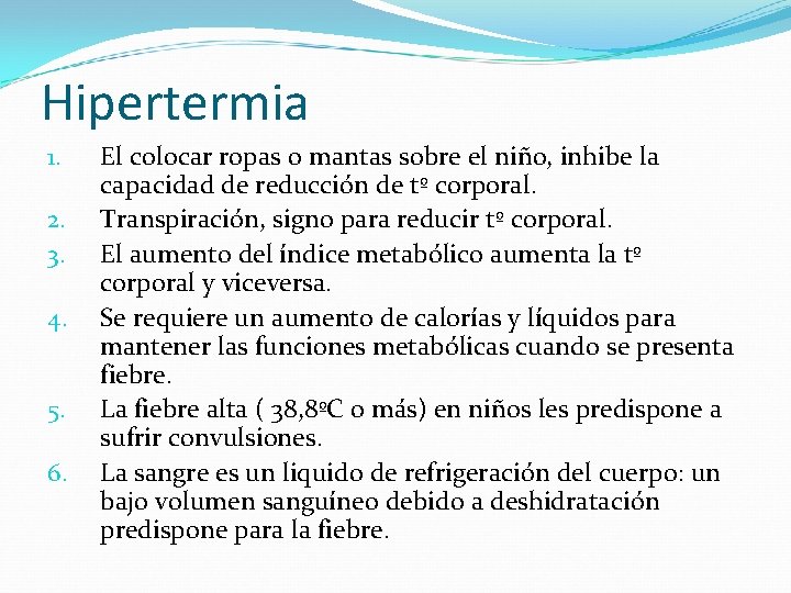 Hipertermia 1. 2. 3. 4. 5. 6. El colocar ropas o mantas sobre el