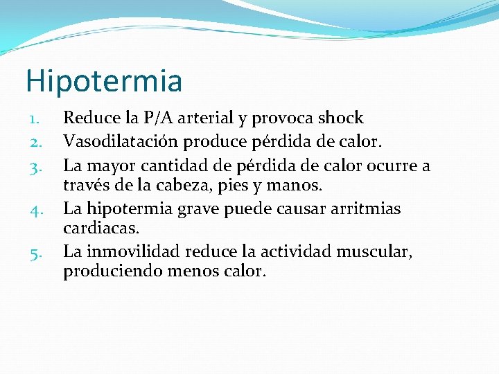 Hipotermia 1. 2. 3. 4. 5. Reduce la P/A arterial y provoca shock Vasodilatación
