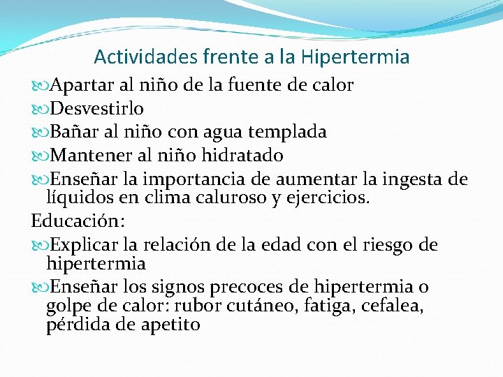 Actividades frente a la Hipertermia Apartar al niño de la fuente de calor Desvestirlo