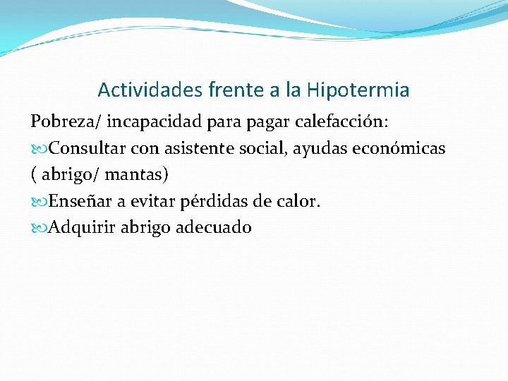 Actividades frente a la Hipotermia Pobreza/ incapacidad para pagar calefacción: Consultar con asistente social,